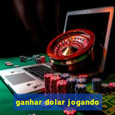 ganhar dolar jogando